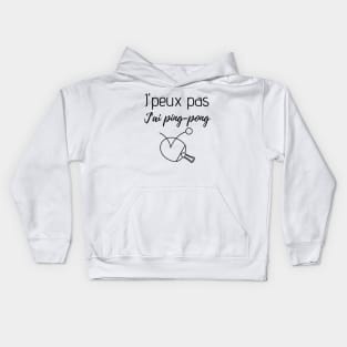 J'peux pas j'ai ping-pong Kids Hoodie